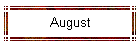 August